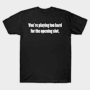 Opening Slot T-Shirt